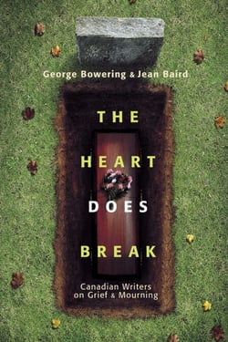 The Heart Does Break - Canadian Writers on Grief and Mourning