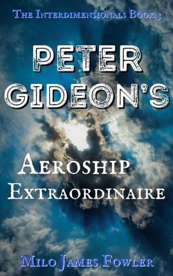 Peter Gideon's Aeroship Extraordinaire - The Interdimensionals, #3