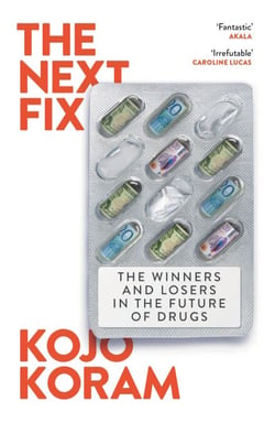 The Next Fix - The Winners and Losers in the Future of Drugs
