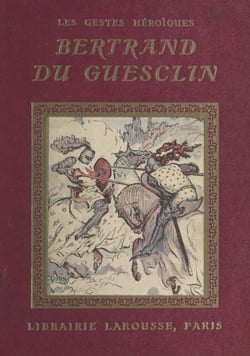 Bertrand du Guesclin - 4 planches hors texte en couleurs et 46 compositions en noir par Henri de Nolhac
