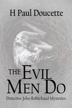 The Evil Men Do - Detective John Robichaud Mysteries, #3