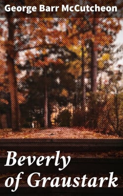 Beverly of Graustark - Intrigue, love, and adventure in the exotic world of Graustark