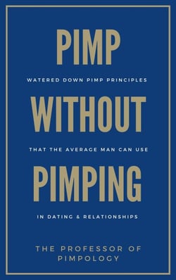 Pimp Without Pimping: Watered Down Pimp Principles That The Average Man Can Use In Dating &amp; Relationships - The Hall Of Fame Game Collection, #8