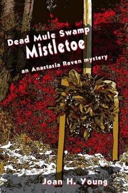 Dead Mule Swamp Mistletoe - Anastasia Raven Mysteries, #6