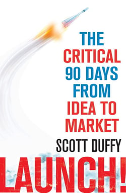 Launch! - The critical 90 days from idea to market
