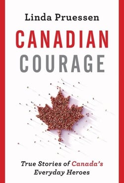 Canadian Courage - True Stories of Canada’s Everyday Heroes