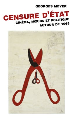Censure d'État - Cinéma, moeurs et politique autour de 1968