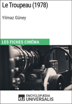 Le Troupeau d'Yilmaz Güney - Les Fiches Cinéma d'Universalis