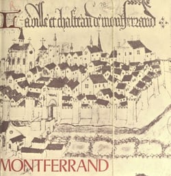 Les vieilles pierres de Montferrand d'Auvergne - Château, remparts, église, logis