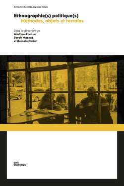 Ethnographie(s) politique(s) - Méthodes, objets et terrains