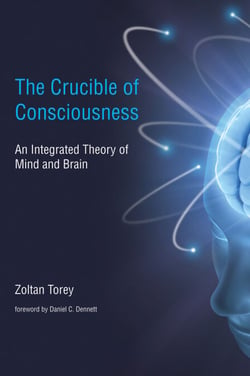 The Crucible of Consciousness - An Integrated Theory of Mind and Brain