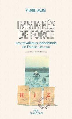 Immigrés de force - Les travailleurs indochinois en France (1939 - 1952)