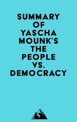 Summary of Yascha Mounk's The People vs. Democracy