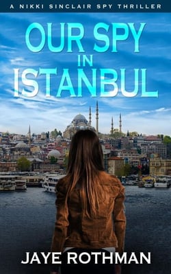Our Spy in Istanbul - The Nikki Sinclair Spy Thriller Series, #2