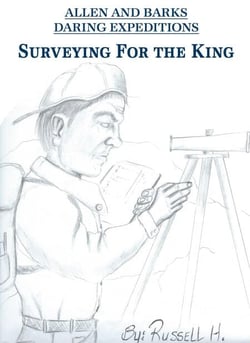 Surveying For the King - Allen and Bark's Daring Expeditions, #1