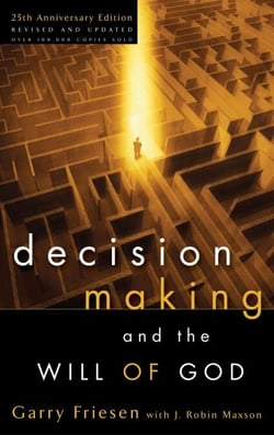 Decision Making and the Will of God - A Biblical Alternative to the Traditional View
