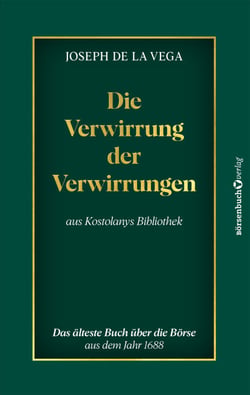 Die Verwirrung der Verwirrungen - Kostolanys Bibliothek. Das älteste Buch über die Börse