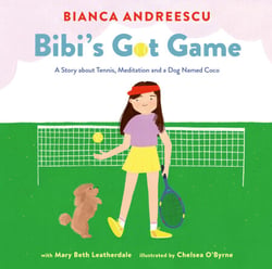 Bibi's Got Game - A Story about Tennis, Meditation and a Dog Named Coco