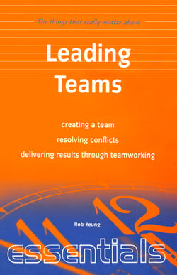 Leading Teams - create a team, resolving conflicts, delivering results through teamworking
