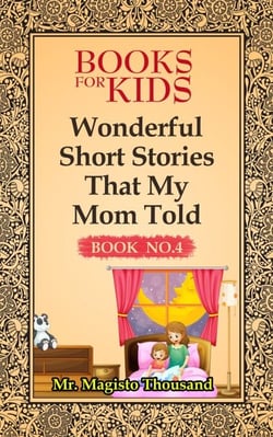 Wonderful Short Stories that my Mom Told - Books for kids, #4