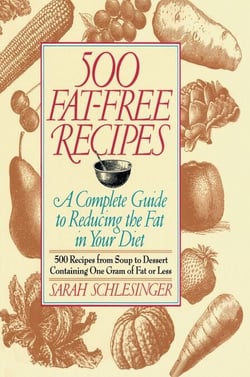 500 Fat Free Recipes - A Complete Guide to Reducing the Fat in Your Diet: A Cookbook