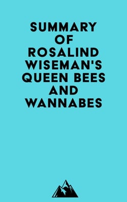 Summary of Rosalind Wiseman's Queen Bees and Wannabes
