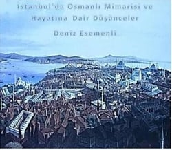İstanbul'da Osmanlı Mimarisi Ve  Hayatına   Dair Düşünceler