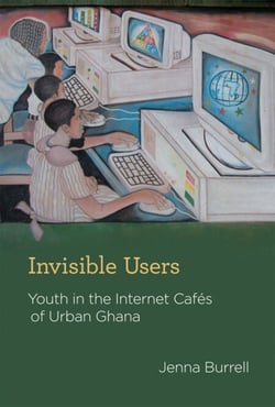 Invisible Users - Youth in the Internet Cafés of Urban Ghana