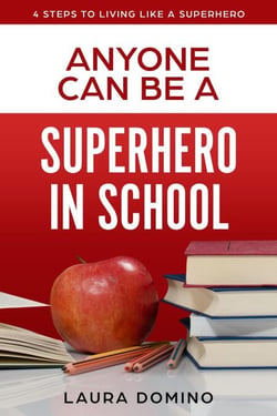 Anyone Can Be a Supherhero in School - 4 Steps to Living Like a Superhero, #5