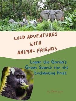 Logan the Gorilla’s Great Search for Enchanting Fruit - Wild Adventures with Animal Friends, #1