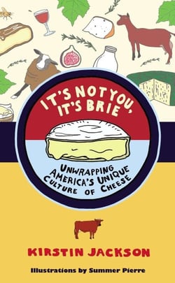 It's Not You, It's Brie - Unwrapping America's Unique Culture of Cheese