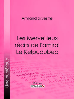 Les Merveilleux récits de l'amiral Le Kelpudubec