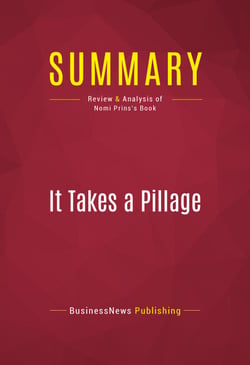 Summary: It Takes a Pillage - Review and Analysis of Nomi Prins's Book
