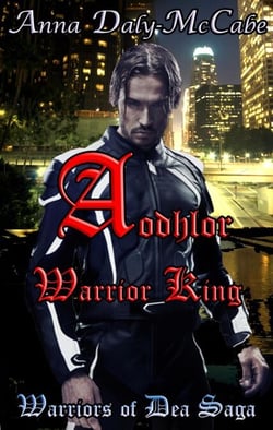 Aodhlor: Warrior King - Warriors of Dea Saga, #1