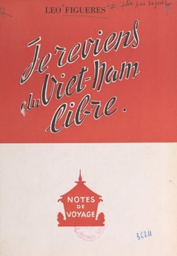 Je reviens du Viet-Nam libre - Notes de voyage