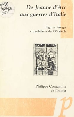 De Jeanne d'Arc aux guerres d'Italie - Figures, images et problèmes du XVe siècle
