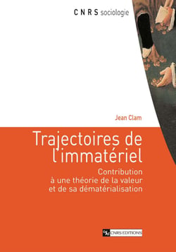 Trajectoires de l’immatériel - Contribution à une théorie de la valeur et de sa dématérialisation