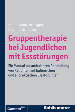 Gruppentherapie bei Jugendlichen mit Essstörungen - Ein Manual zur ambulanten Behandlung von Patienten mit bulimischen und anorektischen Essstörungen