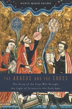The Abacus and the Cross - The Story of the Pope Who Brought the Light of Science to the Dark Ages