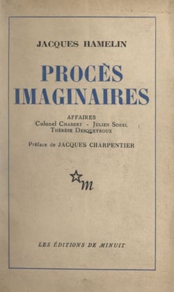 Procès imaginaires - Affaires : Colonel Chabert, Julien Sorel, Thérèse Desqueyroux