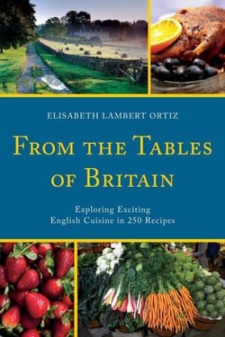 From the Tables of Britain - Exploring Exciting English Cuisine in 250 Recipes