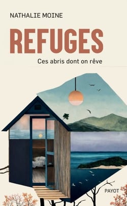 Refuges - Ces abris dont on rêve