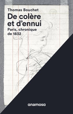 De colère et d'ennui - Paris, chronique de 1832 - Paris, chronique de 1832
