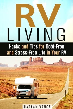 RV Living: Hacks and Tips for Debt-Free and Stress-Free Life in Your RV - Motorhome Lifestyle