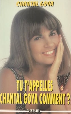 Tu t'appelles Chantal Goya comment ?