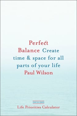 Perfect Balance - Create Time and Space for All Parts of Your Life