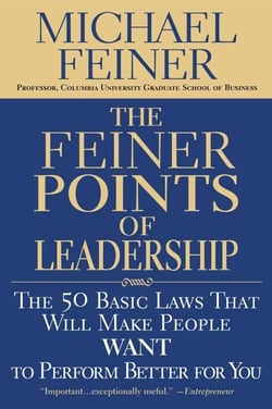 The Feiner Points of Leadership - The 50 Basic Laws That Will Make People Want to Perform Better for You