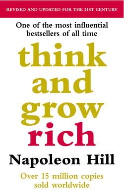 Think And Grow Rich - The inspiring bestseller to help you change your life and achieve success