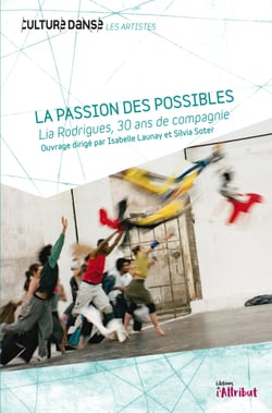 La passion des possibles - Lia Rodrigues, 30 ans de compagnie