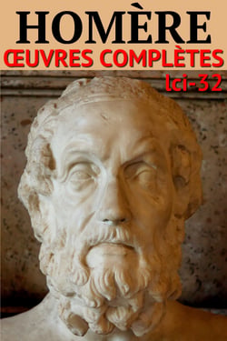 Homère - Oeuvres complètes - Classcompilé n° 32 - [En vers et en prose]